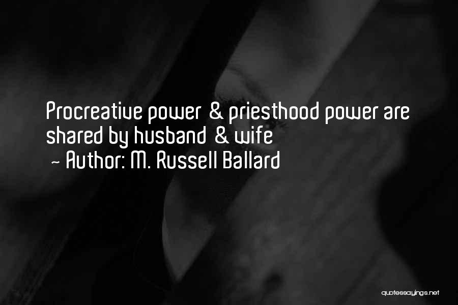 M. Russell Ballard Quotes: Procreative Power & Priesthood Power Are Shared By Husband & Wife