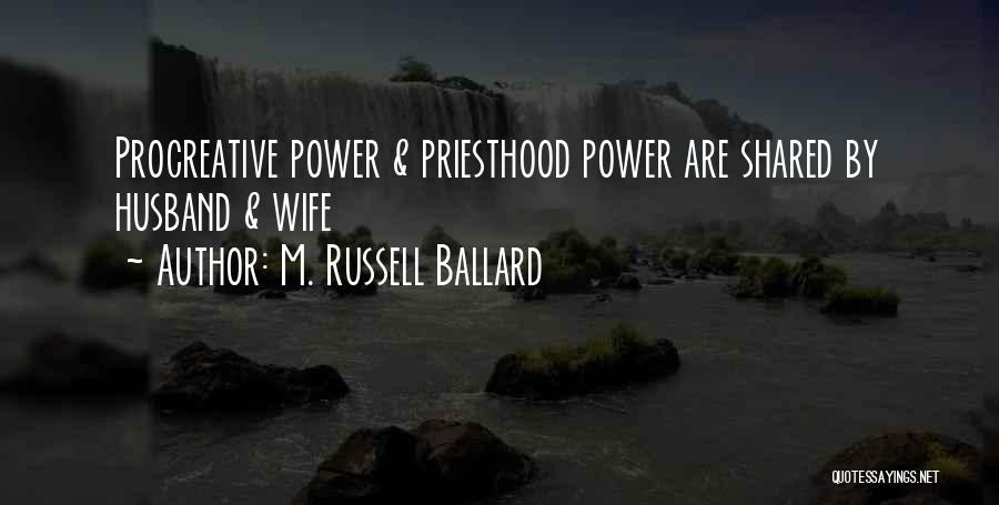 M. Russell Ballard Quotes: Procreative Power & Priesthood Power Are Shared By Husband & Wife