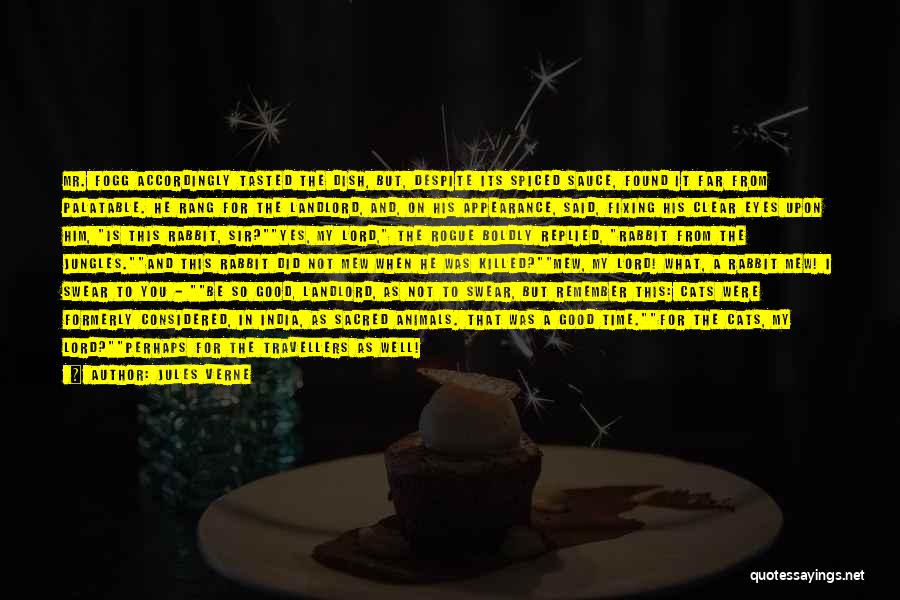 Jules Verne Quotes: Mr. Fogg Accordingly Tasted The Dish, But, Despite Its Spiced Sauce, Found It Far From Palatable. He Rang For The