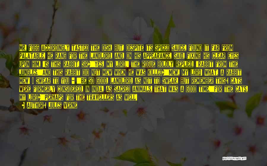 Jules Verne Quotes: Mr. Fogg Accordingly Tasted The Dish, But, Despite Its Spiced Sauce, Found It Far From Palatable. He Rang For The