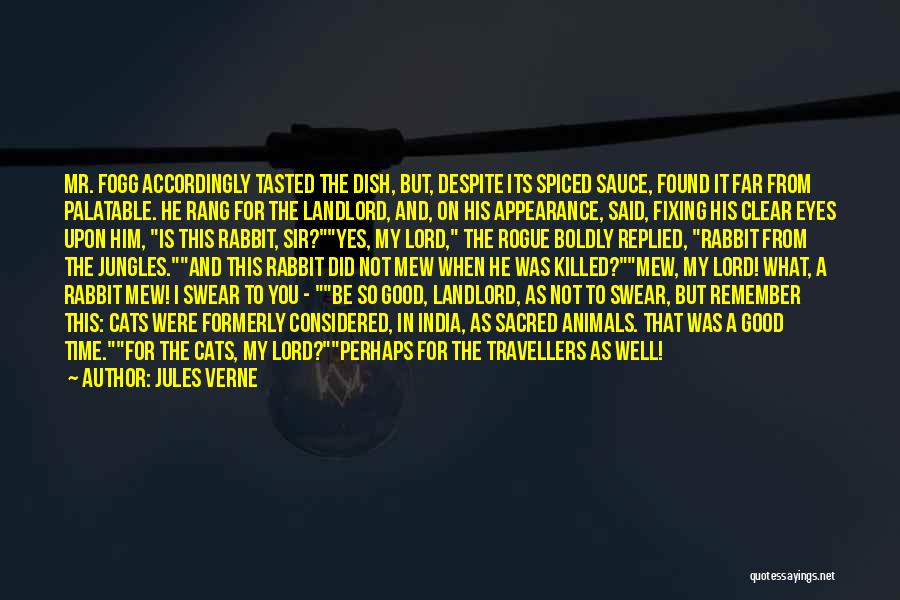 Jules Verne Quotes: Mr. Fogg Accordingly Tasted The Dish, But, Despite Its Spiced Sauce, Found It Far From Palatable. He Rang For The