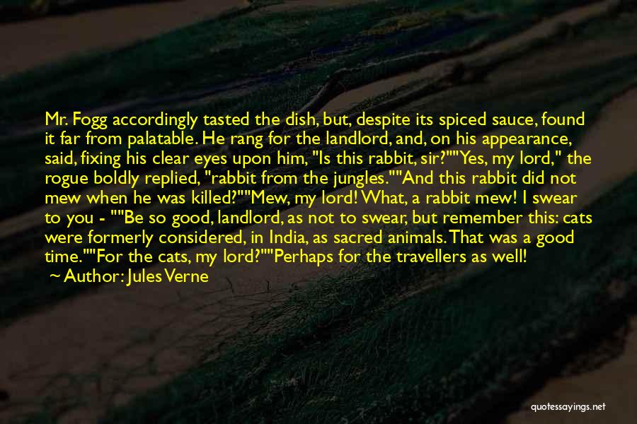 Jules Verne Quotes: Mr. Fogg Accordingly Tasted The Dish, But, Despite Its Spiced Sauce, Found It Far From Palatable. He Rang For The