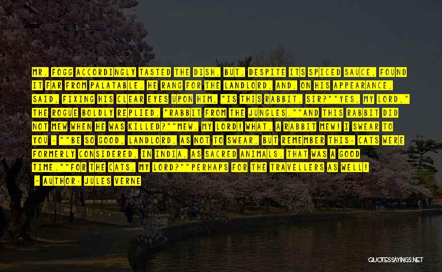 Jules Verne Quotes: Mr. Fogg Accordingly Tasted The Dish, But, Despite Its Spiced Sauce, Found It Far From Palatable. He Rang For The