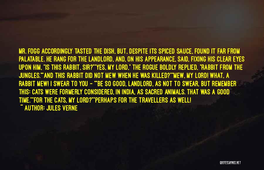 Jules Verne Quotes: Mr. Fogg Accordingly Tasted The Dish, But, Despite Its Spiced Sauce, Found It Far From Palatable. He Rang For The