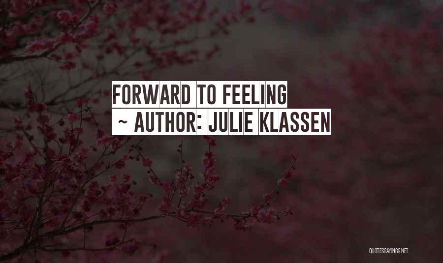 Julie Klassen Quotes: Forward To Feeling