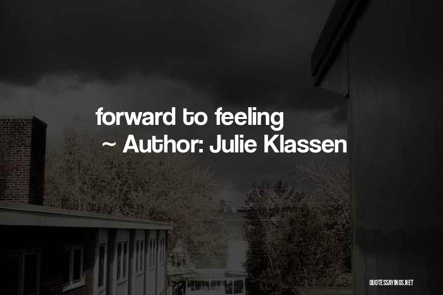 Julie Klassen Quotes: Forward To Feeling
