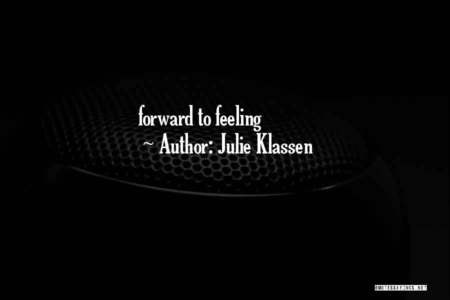 Julie Klassen Quotes: Forward To Feeling
