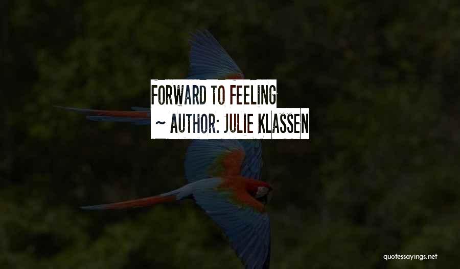 Julie Klassen Quotes: Forward To Feeling
