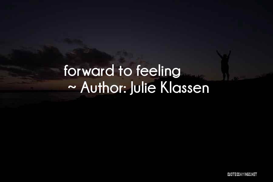 Julie Klassen Quotes: Forward To Feeling