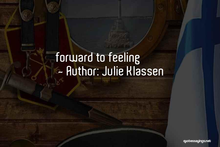 Julie Klassen Quotes: Forward To Feeling