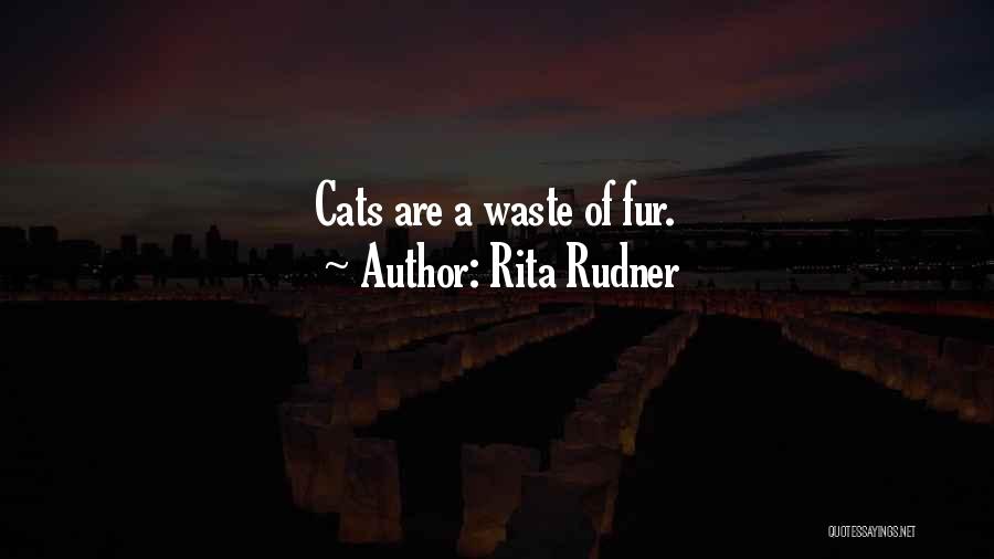 Rita Rudner Quotes: Cats Are A Waste Of Fur.
