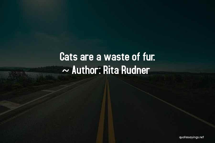 Rita Rudner Quotes: Cats Are A Waste Of Fur.