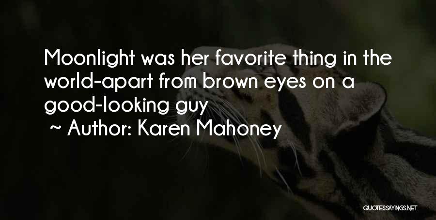 Karen Mahoney Quotes: Moonlight Was Her Favorite Thing In The World-apart From Brown Eyes On A Good-looking Guy