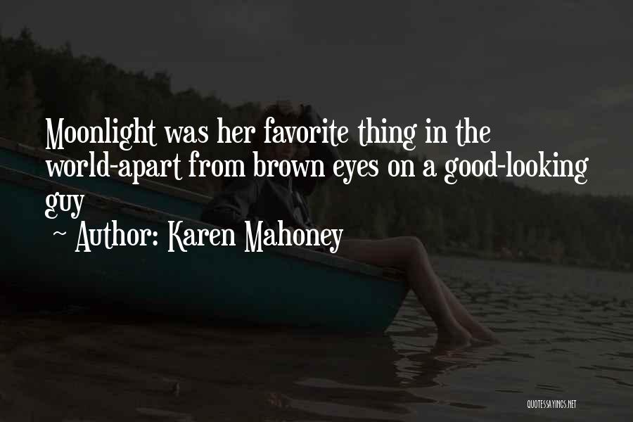 Karen Mahoney Quotes: Moonlight Was Her Favorite Thing In The World-apart From Brown Eyes On A Good-looking Guy