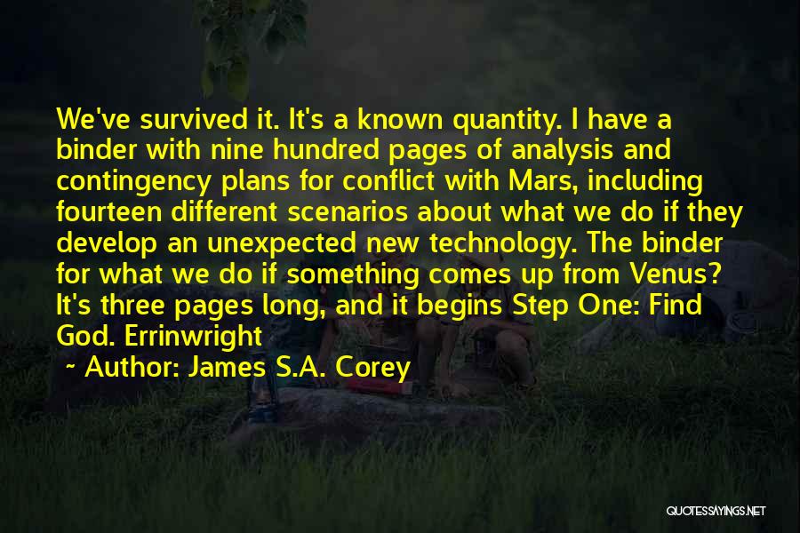 James S.A. Corey Quotes: We've Survived It. It's A Known Quantity. I Have A Binder With Nine Hundred Pages Of Analysis And Contingency Plans
