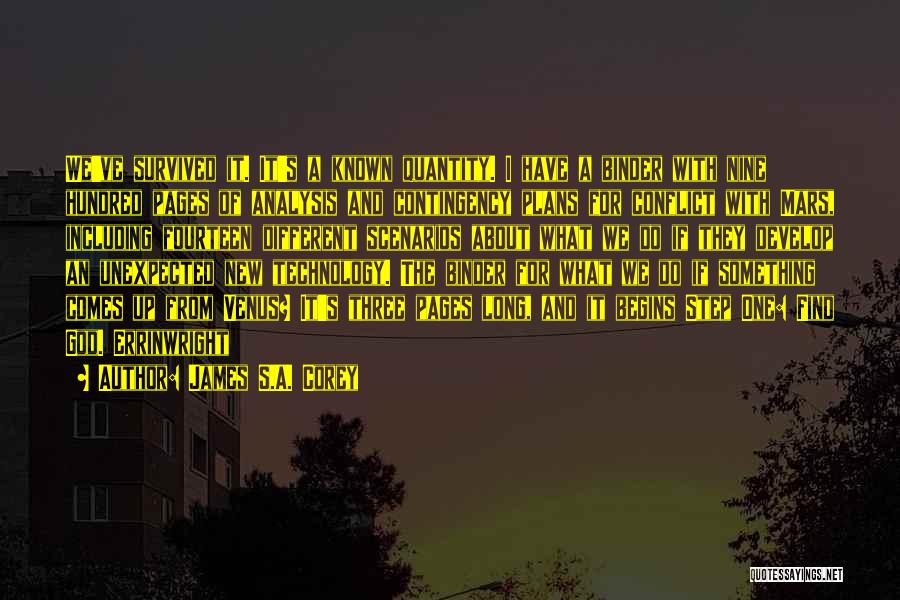 James S.A. Corey Quotes: We've Survived It. It's A Known Quantity. I Have A Binder With Nine Hundred Pages Of Analysis And Contingency Plans