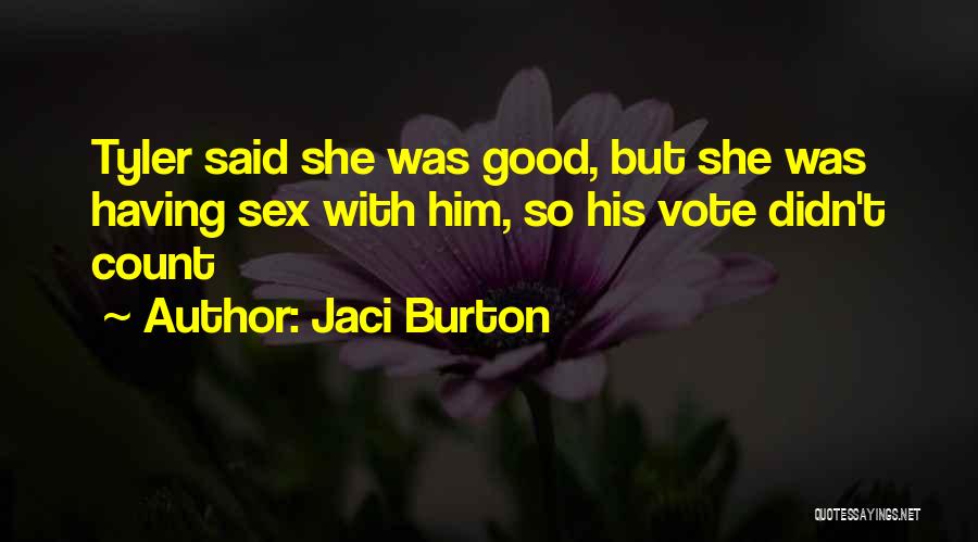 Jaci Burton Quotes: Tyler Said She Was Good, But She Was Having Sex With Him, So His Vote Didn't Count