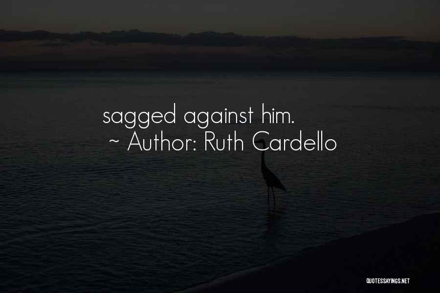 Ruth Cardello Quotes: Sagged Against Him.