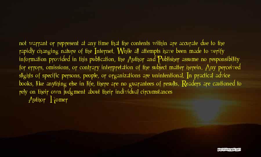 Homer Quotes: Not Warrant Or Represent At Any Time That The Contents Within Are Accurate Due To The Rapidly Changing Nature Of