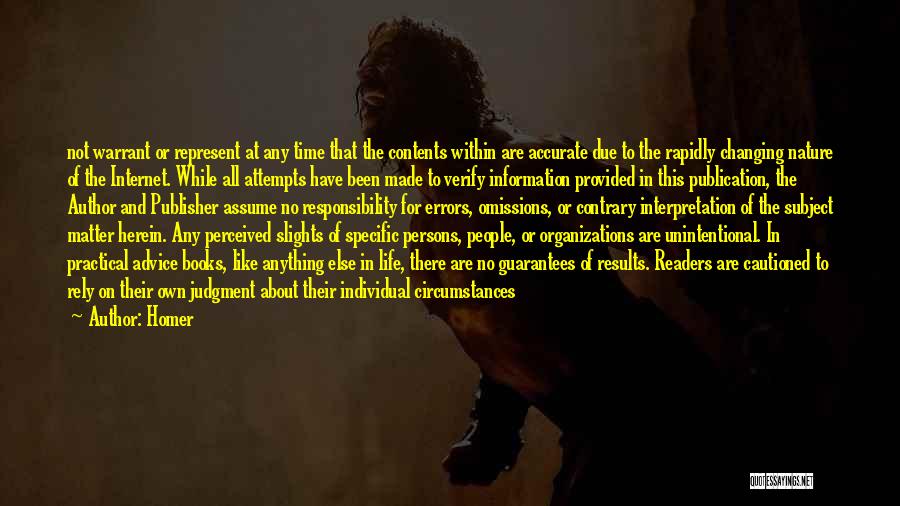 Homer Quotes: Not Warrant Or Represent At Any Time That The Contents Within Are Accurate Due To The Rapidly Changing Nature Of