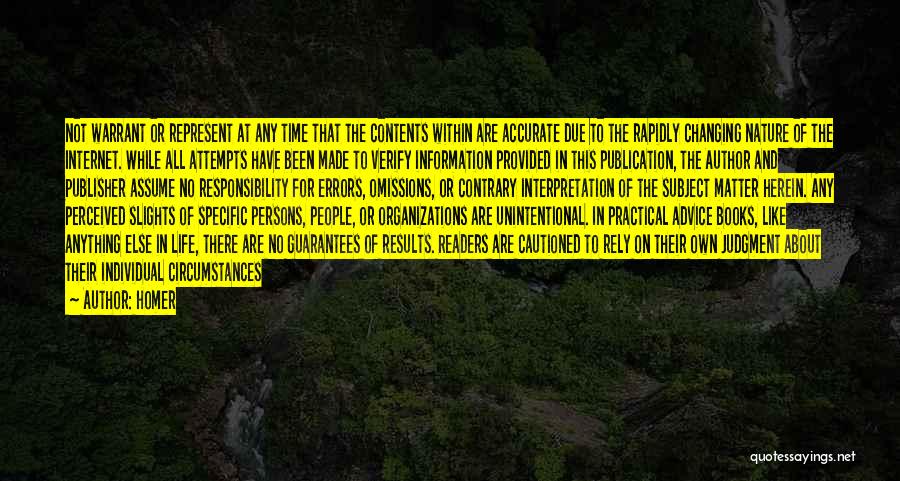 Homer Quotes: Not Warrant Or Represent At Any Time That The Contents Within Are Accurate Due To The Rapidly Changing Nature Of