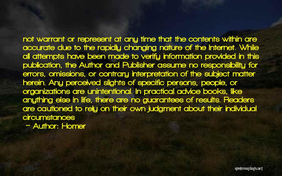 Homer Quotes: Not Warrant Or Represent At Any Time That The Contents Within Are Accurate Due To The Rapidly Changing Nature Of