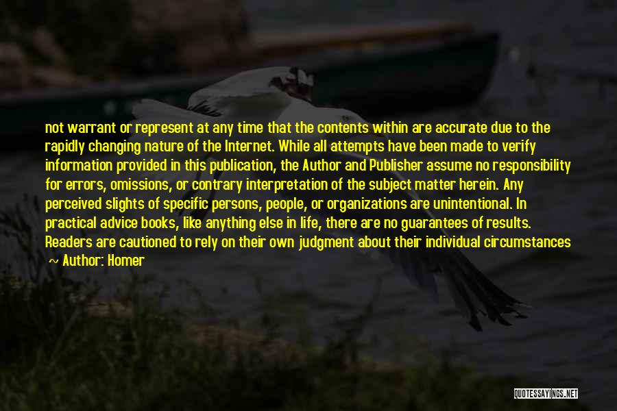 Homer Quotes: Not Warrant Or Represent At Any Time That The Contents Within Are Accurate Due To The Rapidly Changing Nature Of