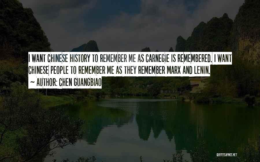 Chen Guangbiao Quotes: I Want Chinese History To Remember Me As Carnegie Is Remembered. I Want Chinese People To Remember Me As They