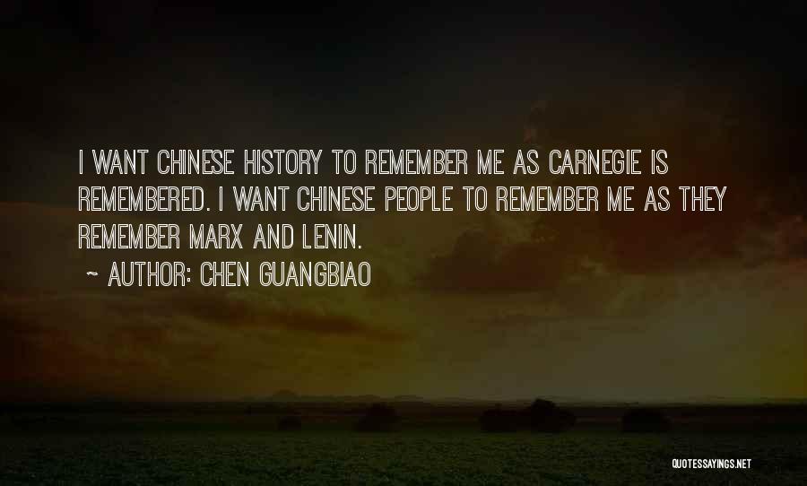 Chen Guangbiao Quotes: I Want Chinese History To Remember Me As Carnegie Is Remembered. I Want Chinese People To Remember Me As They