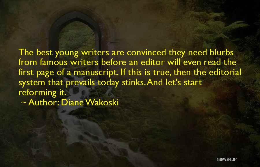 Diane Wakoski Quotes: The Best Young Writers Are Convinced They Need Blurbs From Famous Writers Before An Editor Will Even Read The First
