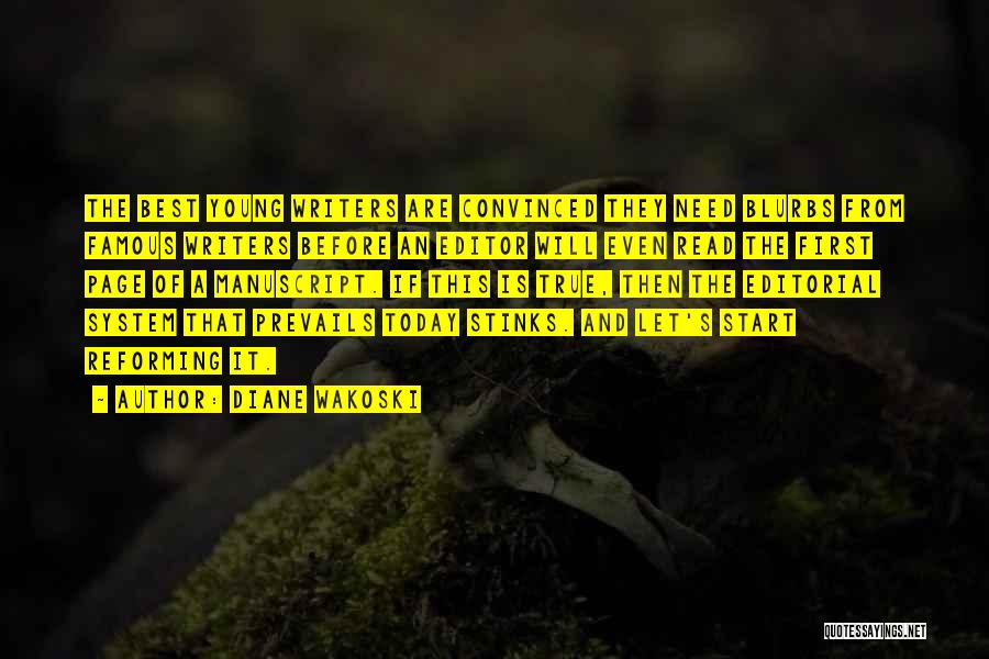 Diane Wakoski Quotes: The Best Young Writers Are Convinced They Need Blurbs From Famous Writers Before An Editor Will Even Read The First