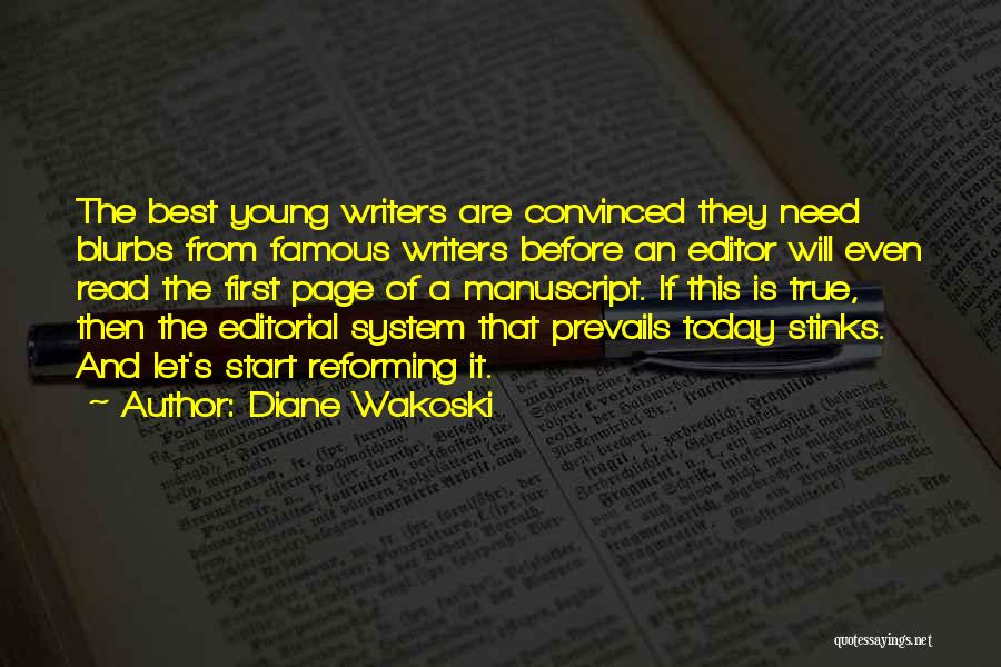 Diane Wakoski Quotes: The Best Young Writers Are Convinced They Need Blurbs From Famous Writers Before An Editor Will Even Read The First