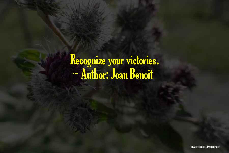Joan Benoit Quotes: Recognize Your Victories.