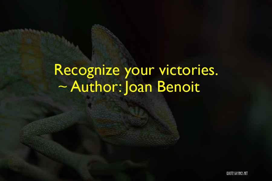 Joan Benoit Quotes: Recognize Your Victories.