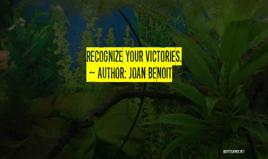 Joan Benoit Quotes: Recognize Your Victories.
