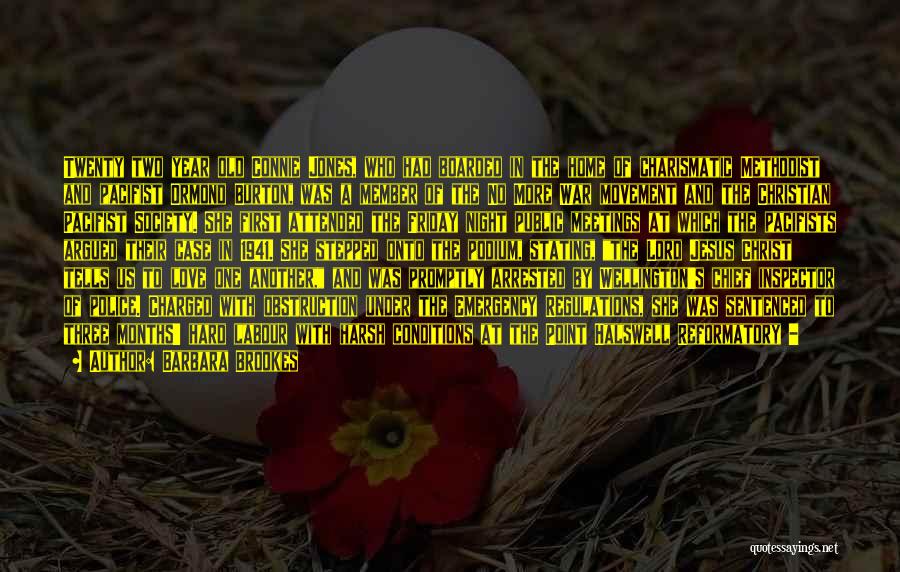 Barbara Brookes Quotes: Twenty Two Year Old Connie Jones, Who Had Boarded In The Home Of Charismatic Methodist And Pacifist Ormond Burton, Was