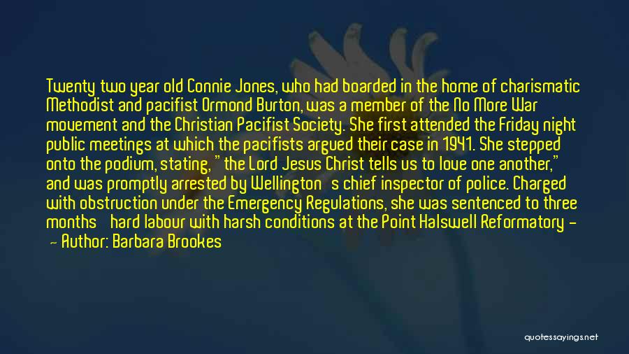 Barbara Brookes Quotes: Twenty Two Year Old Connie Jones, Who Had Boarded In The Home Of Charismatic Methodist And Pacifist Ormond Burton, Was
