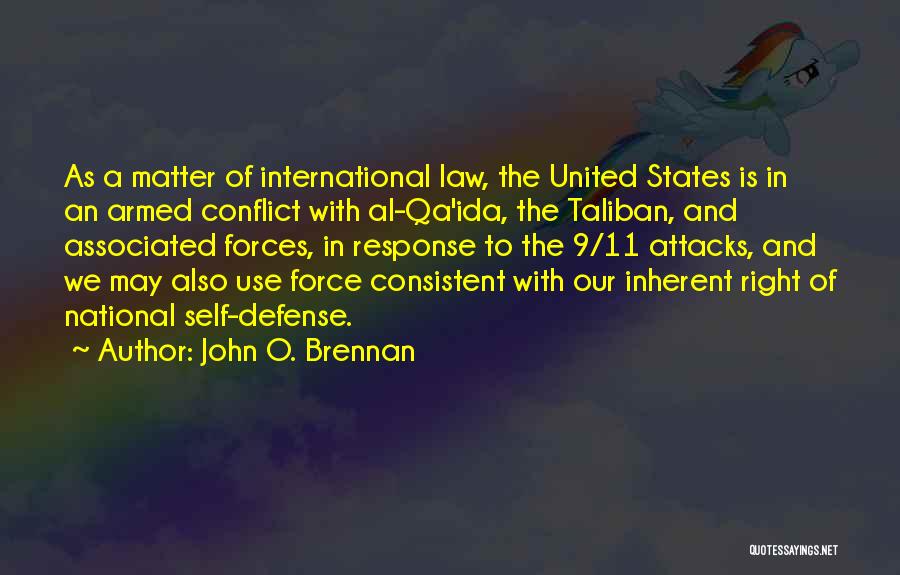 John O. Brennan Quotes: As A Matter Of International Law, The United States Is In An Armed Conflict With Al-qa'ida, The Taliban, And Associated