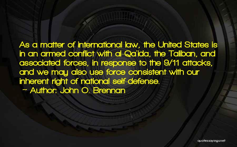 John O. Brennan Quotes: As A Matter Of International Law, The United States Is In An Armed Conflict With Al-qa'ida, The Taliban, And Associated