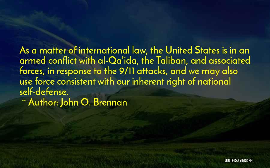 John O. Brennan Quotes: As A Matter Of International Law, The United States Is In An Armed Conflict With Al-qa'ida, The Taliban, And Associated