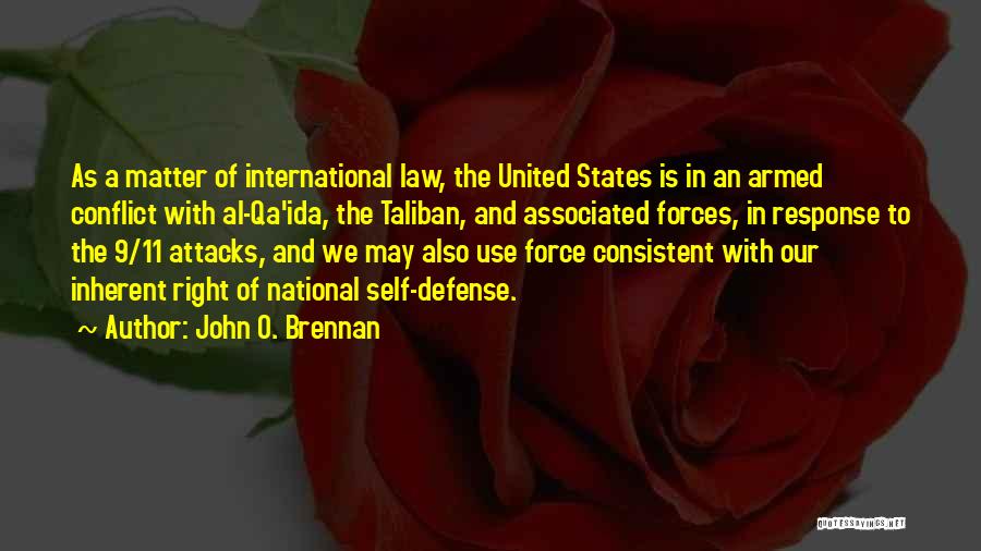 John O. Brennan Quotes: As A Matter Of International Law, The United States Is In An Armed Conflict With Al-qa'ida, The Taliban, And Associated