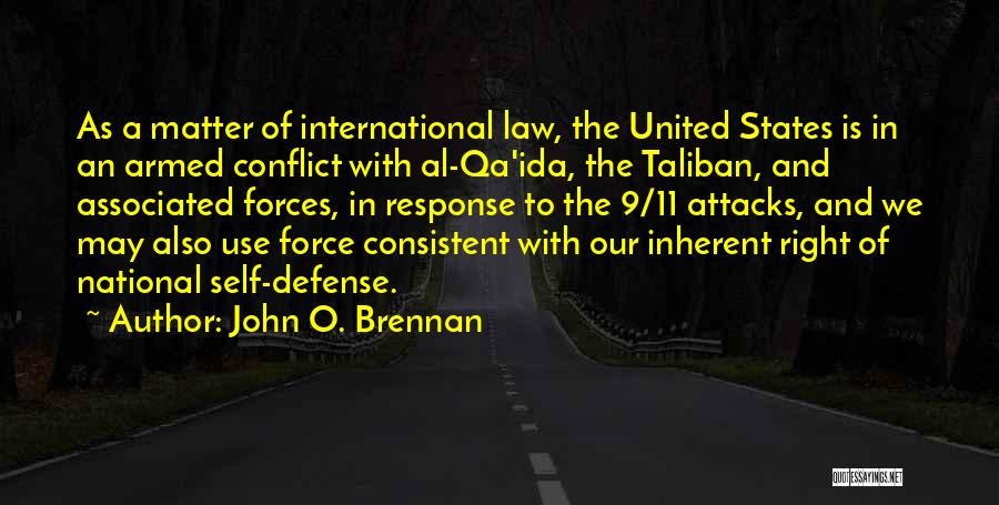 John O. Brennan Quotes: As A Matter Of International Law, The United States Is In An Armed Conflict With Al-qa'ida, The Taliban, And Associated