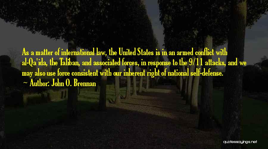 John O. Brennan Quotes: As A Matter Of International Law, The United States Is In An Armed Conflict With Al-qa'ida, The Taliban, And Associated