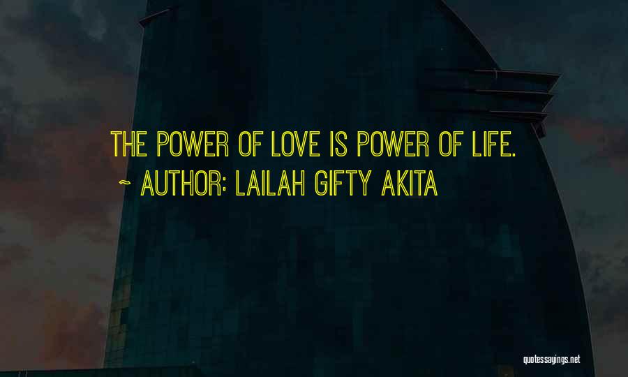 Lailah Gifty Akita Quotes: The Power Of Love Is Power Of Life.