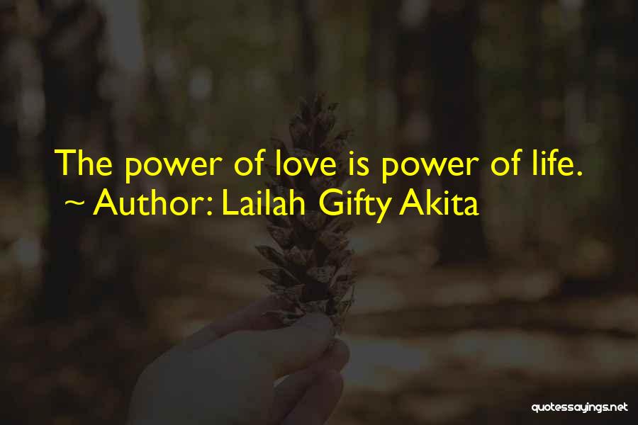 Lailah Gifty Akita Quotes: The Power Of Love Is Power Of Life.