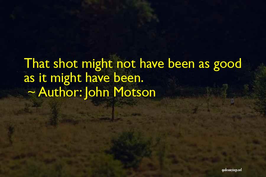 John Motson Quotes: That Shot Might Not Have Been As Good As It Might Have Been.