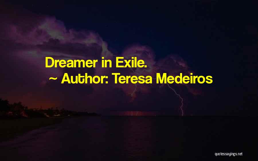 Teresa Medeiros Quotes: Dreamer In Exile.