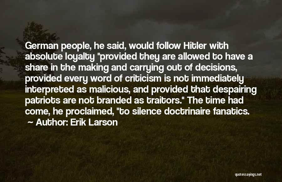 Erik Larson Quotes: German People, He Said, Would Follow Hitler With Absolute Loyalty Provided They Are Allowed To Have A Share In The