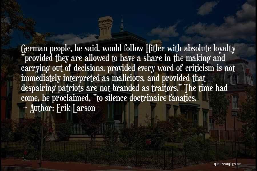 Erik Larson Quotes: German People, He Said, Would Follow Hitler With Absolute Loyalty Provided They Are Allowed To Have A Share In The