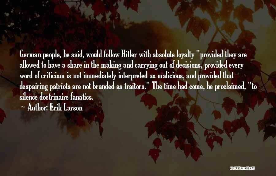 Erik Larson Quotes: German People, He Said, Would Follow Hitler With Absolute Loyalty Provided They Are Allowed To Have A Share In The